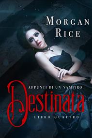 Destinata (Libro #4 In Appunti Di Un Vampiro)