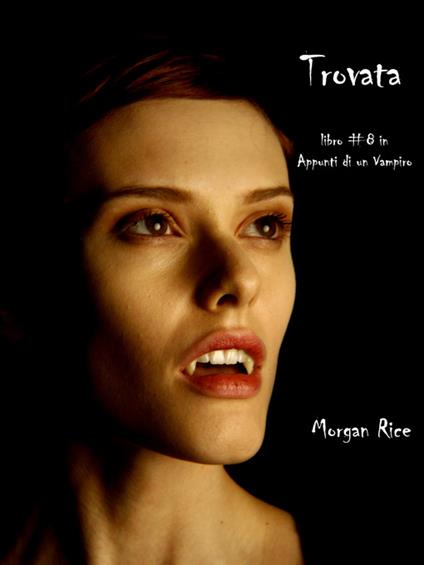 Trovata. Appunti di un vampiro. Vol. 2 - Morgan Rice - ebook