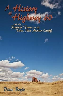 A History of Highway 60, A Look Back at New Mexico - Dixie Boyle - cover