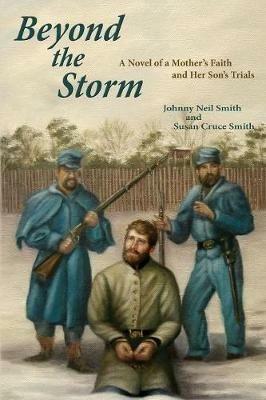 Beyond the Storm: A Novel of a Mother's Faith and Her Son's Trials - Johnny Neil Smith,Susan Cruce Smith - cover