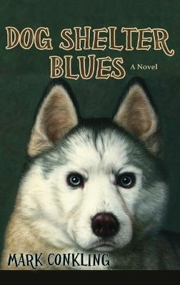 Dog Shelter Blues - Mark Conkling - cover