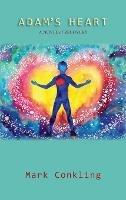 Adam's Heart: A Novel of Recovery - Mark Conkling - cover