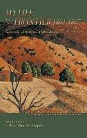 My Life on the Frontier, 1882-1897: Facsimile of Original 1939 Edition