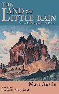 The Land of Little Rain: Facsimile of original 1904 edition - Mary Austin - cover