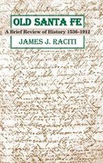 Old Santa Fe: A Brief Review of History 1536-1912