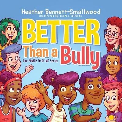 Better Than a Bully - Heather Bennett-Smallwood - cover