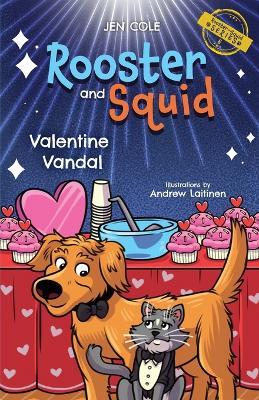 Rooster and Squid: Valentine Vandal - Jen Cole - cover