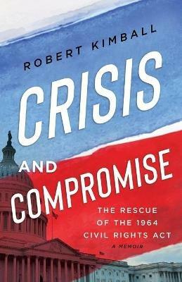 Crisis and Compromise - Robert Kimball - cover