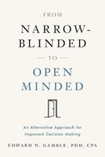 From Narrow-Blinded to Open Minded: An Alternative Approach for Improved Decision-Making