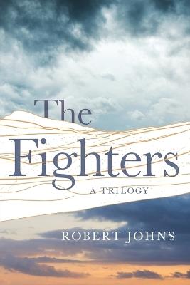 The Fighters: A Trilogy - Robert Johns - cover