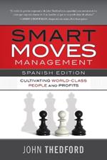 Movidas Inteligentes en Gestión / Smart Moves Management (Spanish Edition): Cultivating World-Class People and Profits