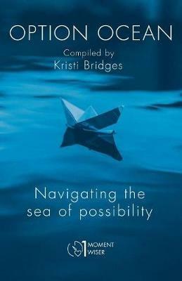 Option Ocean: Navigating the Sea of Possibility - Kristi Bridges - cover