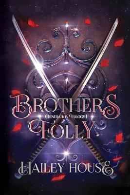 BROTHER'S FOLLY Generations Trilogy Book I - Hailey House - cover