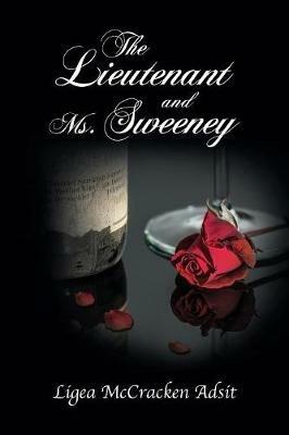 The Lieutenant and Ms. Sweeney - Ligea McCracken Adsit - cover