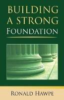 Building a Strong Foundation (Back to the Basics) - Ronald Hawpe - cover