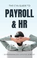 The CYA Guide to Payroll and HR - Cpp Phr Hageny - cover