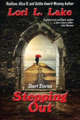 Stepping Out: Short Stories - Lori L Lake - cover