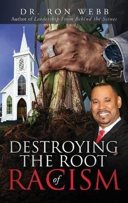 Destroying the Root of Racism - Ron Webb - cover