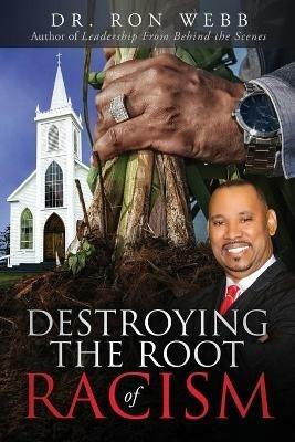 Destroying the Root of Racism - Ron Webb - cover