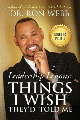 Leadership Lessons: Things I Wish They'd Told Me - Ron Webb - cover
