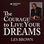 Courage to Live Your Dreams, The