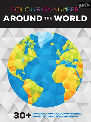 Colour-By-Number: Around the World: 30+ Fun and Relaxing Colour-by-Number Projects to Engage and Entertain - cover