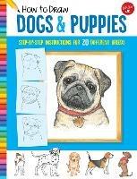 How to Draw Dogs & Puppies: Step-by-step instructions for 20 different breeds - Diana Fisher - cover