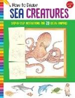 How to Draw Sea Creatures: Step-by-step instructions for 20 ocean animals