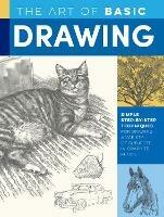 Art of Basic Drawing: Simple step-by-step techniques for drawing a variety of subjects in graphite pencil - William F. Powell,Michael Butkus,Walter Foster - cover
