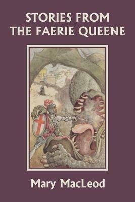 Stories from the Faerie Queene (Yesterday's Classics) - Mary MacLeod - cover