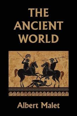 The Ancient World (Yesterday's Classics) - Albert Malet - cover