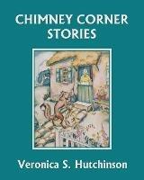 Chimney Corner Stories (Yesterday's Classics) - Veronica S Hutchinson - cover
