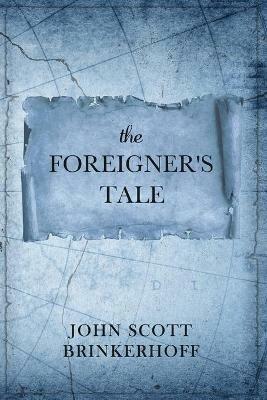 The Foreigner's Tale - John Scott Brinkerhoff - cover