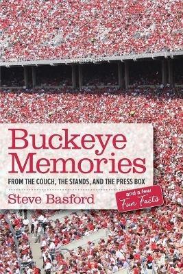 Buckeye Memories: From the Couch, the Stands, and the Press Box... and a Few Fun Facts - Steve Basford - cover
