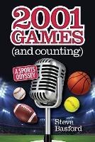 2001 Games (And Counting): A Sports Odyssey - Steve Basford - cover