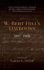 W. Bert Hill's Daybooks: 1897-1908
