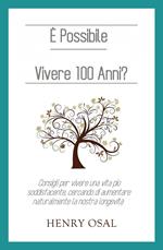 È possibile vivere 100 anni?
