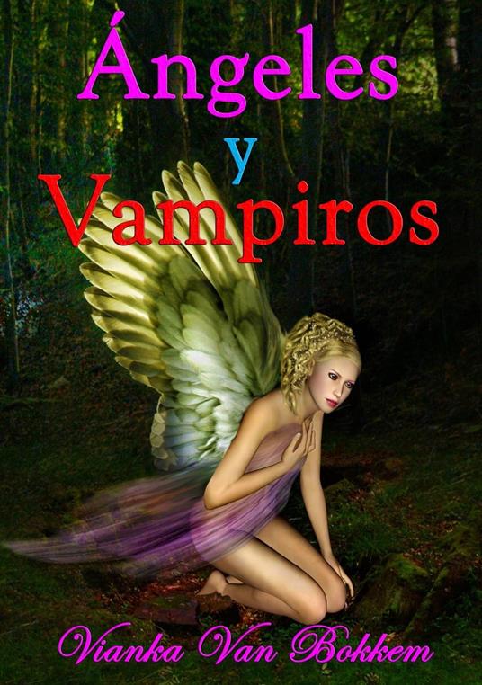 Ángeles y vampiros - Vianka Van Bokkem - ebook