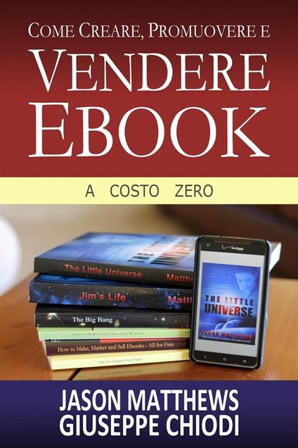 Come Creare, Promuovere e Vendere Ebook - A Costo Zero - Jason Matthews - ebook