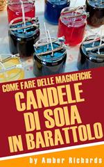 Come fare delle magnifiche candele di soia in barattolo