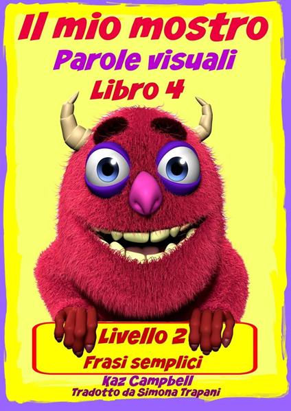 Il mio mostro Parole visuali Livello 2 Libro 4 - Kaz Campbell - ebook