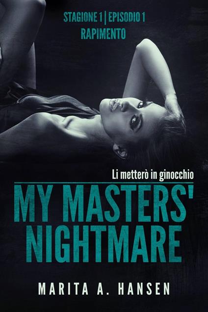 My Masters' Nightmare Stagione 1, Episodio 1 "Rapimento" - Marita A. Hansen - ebook