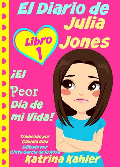El Diario de Julia Jones - Libro 1: ¡El Peor Día de mi Vida!