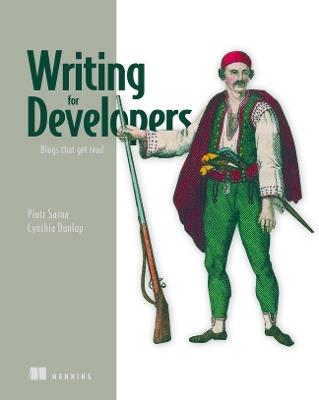 Writing for Developers - Piotr Sarna,Cynthia Dunlop - cover