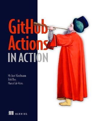 GitHub Actions in Action - Michael Kaufmann,Rob Bos,Marcel Vries - cover