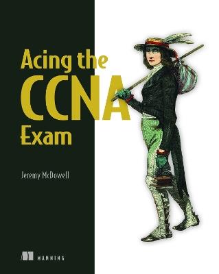 Acing the CCNA Exam Volume 1 Fundamentals and Protocols - Jeremy McDowell - cover