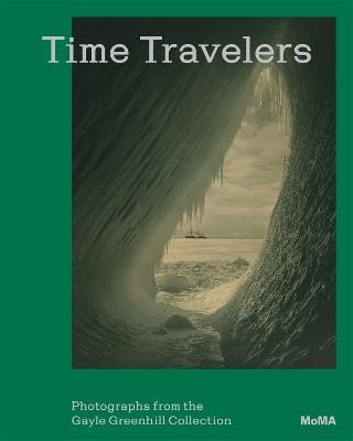 Time Travelers: Photographs from the Gayle Greenhill Collection - cover