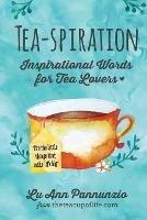 Tea-spiration: Inspirational Words for Tea Lovers - Lu Ann Pannunzio - cover
