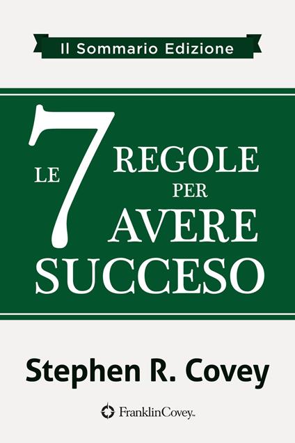 le 7 Regole per Avere Succeso - Stephen Covey - ebook