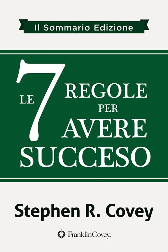 le 7 Regole per Avere Succeso - Stephen Covey - ebook